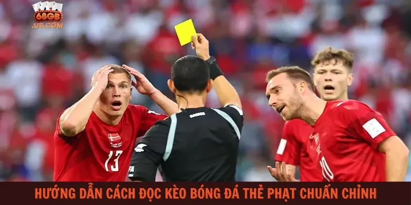 Hướng dẫn cách đọc kèo bóng đá thẻ phạt chuẩn chỉnh