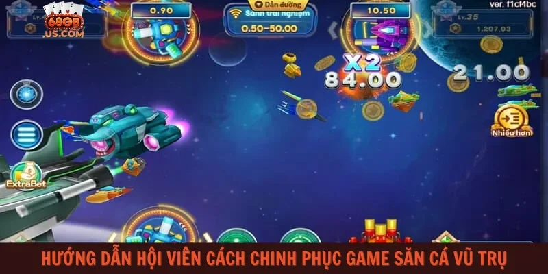Hướng dẫn hội viên cách chinh phục game săn cá Vũ Trụ