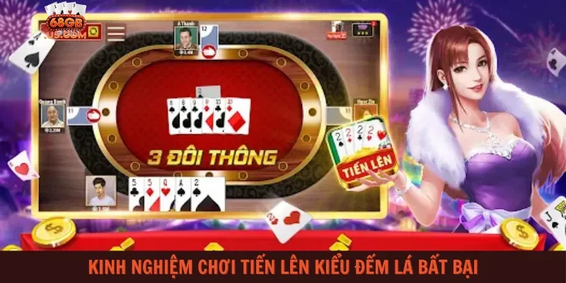 Kinh nghiệm chơi Tiến lên kiểu đếm lá bất bại