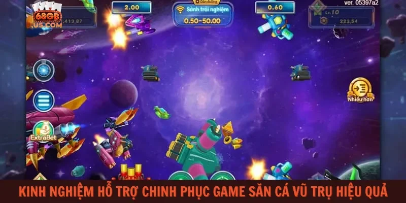 Kinh nghiệm hỗ trợ chinh phục game săn cá Vũ Trụ hiệu quả